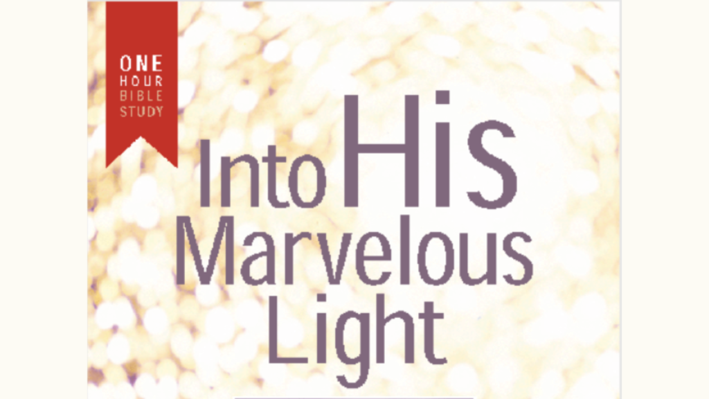 into his marvelous light bible study